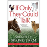 If Only They Could Talk: The Miracles of Spring Farm