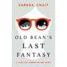 Old Bean's Last Fantasy: A Late-Life Coming-of-Age Story