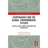 Ecopedagogy and the Global Environmental Citizen: Critical Issues, Trends, Challenges and Possibilities