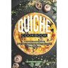 Quiche Cookbook: Delicious Quiche Recipes that Will Create the Perfect Breakfast or Brunch Dish