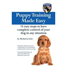 Puppy Training Made Easy: 15 Easy Steps to have complete control of your dog in any situation