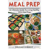 Meal Prep: Healthy Meal Prepping Recipes For Weight Loss, Lose Weight And Save Time With This Meal Prep Cookbook, Save Money And