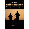 14 Week Half Marathon Training Schedule for Beginners: A 14-week training plan for complete half - marathon for beginners with running log. The idea h