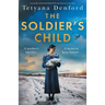The Soldier's Child: A powerful and heartbreaking WW2 saga based on a true story