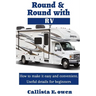 Round and Round with RV: How to Make It Easy and Convenient Useful Details for Beginners