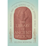 The Library of Ancient Wisdom: Mesopotamia and the Making of the Modern World