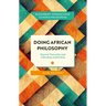 Doing African Philosophy: Beyond Textuality and Individual Authorship
