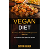 Vegan Diet: 40 Delicious Plant Based Snack Recipes for the Vegan Diet (40 Quick and Easy Vegan Diet Recipes)