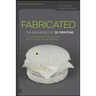 Fabricated: The New World of 3D Printing