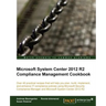 Microsoft System Center 2012 Compliance Management Cookbook