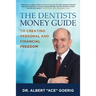 The Dentists Money Guide To Creating Personal and Financial Freedom