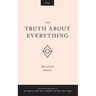 The Truth About Everything
