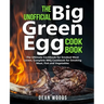 The Unofficial Big Green Egg Cookbook: The Ultimate Cookbook for Smoked Meat Lovers, Complete BBQ Cookbook for Smoking Meat, Fish, Game and Vegetables