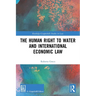 The Human Right to Water and International Economic Law