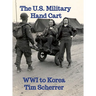 The U.S. Military Hand Cart: WWI to Korea