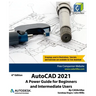 AutoCAD 2021: A Power Guide for Beginners and Intermediate Users