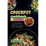 Crock pot cookbook for one: 30 Easy delicious recipes for Every Slow Cooking Meal