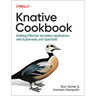 Knative Cookbook: Building Effective Serverless Applications with Kubernetes and Openshift