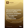 Advanced Approaches, Business Models, and Novel Techniques for Management and Control of Smart Grids