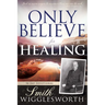 Only Believe for Healing: 90-Day Devotional