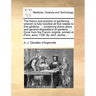 The Theory and Practice of Gardening: Wherein Is Fully Handled All That Relates to Fine Gardens, ... Containing Divers Plans, and General Dispositions