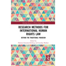 Research Methods for International Human Rights Law: Beyond the traditional paradigm