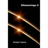 Glimmerings II: Another 1001 Thoughts, Ideas, Observations, Musings Reflections, and Comments On Whatever Comes to Mind