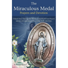The Miraculous Medal Prayers and Devotion: Unlock Grace Through the History, Powerful Novena Prayers and Act of Consecration for a Closer Walk with Ma