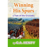Winning His Spurs: A Tale of the Crusades