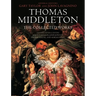 Thomas Middleton: The Collected Works