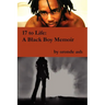 17 to Life: A Black Boy Memoir (on Becoming a Human... Being in America)
