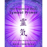 The Practical Reiki Symbol Primer - An Earth Lodge Healing Workbook