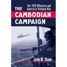 The Cambodian Campaign: The 1970 Offensive and America's Vietnam War