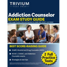 Addiction Counselor Exam Study Guide: 2 Full-Length Practice Tests and Prep Book for IC&RC ADC, NCAC I, and CASAC