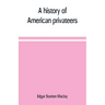 A history of American privateers
