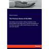 The Precious Stones of the Bible: descriptive and symbolic. Being a treatise on the breast plate of the high priest, and the foundation of the New Jer