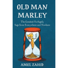 Old Man Marley: The Greatest Un-Sagely Sage from Everywhere and Nowhere