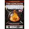 The Kingdom Priesthood: Preparing and Equipping the Remnant Priesthood for the Last Days