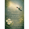 Heartfelt Moments: A 25 Day Devotional of Serenity on Purpose