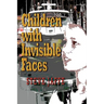 Children with Invisible Faces