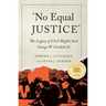 "No Equal Justice": The Legacy of Civil Rights Icon George W. Crockett Jr.