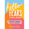 The Hello, Fears Challenge: A 100-Day Journal for Self-Discovery