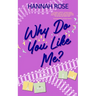 Why Do You Like Me