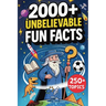 2000+ Unbelievable Fun Facts: A Collection of Never-Heard-Before but True Trivia on 250+ Topics Covering Science, History, Space, Sports & Everything