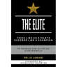 2 in 1 The Elite and The Game Plan: Champion your Success with Elite Habits to Unleash your Winning Potential with 10 Proven Strategies and High-Perfo