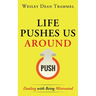 Life Pushes Us Around: Dealing with Being Mistreated