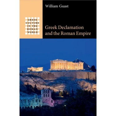 Greek Declamation and the Roman Empire