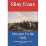 Chosen To Be Holy: Ephesians, KJV Study Edition, Large Print