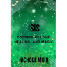 Isis: Goddess of Love, Healing, and Magic