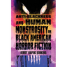 Anti-Blackness and Human Monstrosity in Black American Horror Fiction